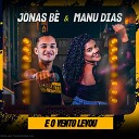 JONAS B Manu Dias - E o Vento Levou