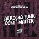 MC Kitinho DJ Kelvin DJ WendellSiilva feat MC Mr… - Arrocha Funk Dont Matter