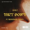 Levelz feat Brokenhill Emmy - They Don t feat Brokenhill Emmy