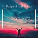 Respect feat A Lex - Свобода Prod by Битодельня