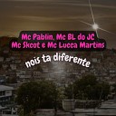 Mc Lucca Martins mc skcot Mc Pablin ZN mc bl do… - Nois Ta Diferente