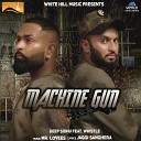 Deep Sidhu feat Whistle - Machine Gun