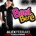 Alex Ferrari - Bara Bara Bere Bere ExclUsive Remix
