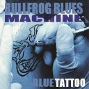 Bullfrog Blues Mashine - Change Your Ways