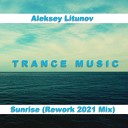 Aleksey Litunov - Sunrise Rework 2021 Mix