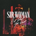 Sir Woman - Get What You Want