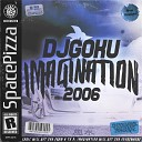 DJ Goku - Imagination 2006