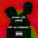Emeric Jeanne Lise - Peut On pardonner Single version