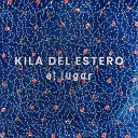 KILA DEL ESTERO feat la lauri fire - El Lugar