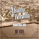Abuelo Peralta feat Rancho MC - Mi Vida