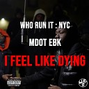 WhoRunIt MDot EBK - I Feel Like Dying