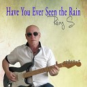 Reiny S - Have You Ever Seen the Rain
