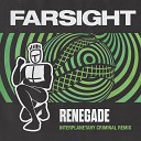 Farsight - Renegade Interplanetary Criminal Remix Edit