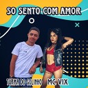 Turma do golinho, mc vix - So Sento Com Amor