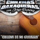 Chilenas Oaxaque as con jorge ramirez - Estilo de Banda