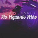 Nesti Rashy - No Aguanto M s