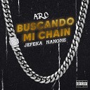 A R C feat Jefeka Nan One - Buscando Mi Chain
