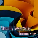 Anatoliy Nesterenko - Lacmus vipe