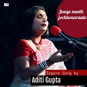 Aditi Gupta - Jaage Naath Jochhonaraate