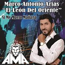 Marco Antonio Arias El Le n Del Oriente - Lleg a Mi Vida el Amor