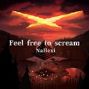 Nallexi - Feel Free to Scream
