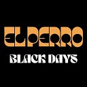 El Perro - Black Days