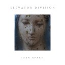Elevator Division - Torn Apart
