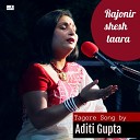 Aditi Gupta - Rajonir Shesh Taara