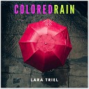 Lara Triel - Colored Rain