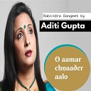 Aditi Gupta - O Aamar Chnaader Aalo Parjaay Prakriti