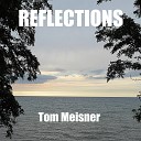 Tom Meisner - Reflections