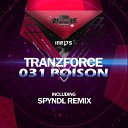 TranzForce - 031 Poison Spyndl Remix