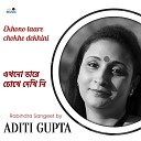 Aditi Gupta - Ekhono Taare Chokhe Dekhini