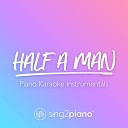 Sing2piano - Half A Man Originally Performed by Dean Lewis Piano Karaoke…