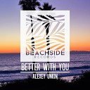 Alexey Union - Better With You