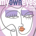 Mabel South - My Own Eyes