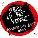 Stuck in the Middle - Someone You Loved Acoustic