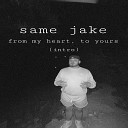 Same Jake - Again