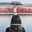 Tatana feat 88Birds - Black Mirror CJ Stone Remix