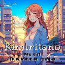 Kimiritano - My Girl F A K E E R Remix