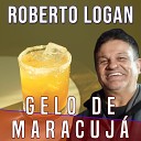 Roberto Logan - Gelo de Maracuj