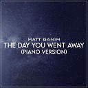 Matt Ganim - The Day You Went Away Piano Version