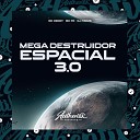 DJ Ivanzk feat Mc denny MC PR - Mega Destruidor Espacial 3 0