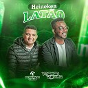 VAGNER ROCHA, FERNANDO CRUZ - Heineken Latao