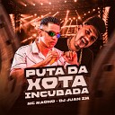 MC Magno feat DJ Juan ZM - Puta da Xota Incubada