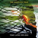 The Venus Fly Trap - 28th March