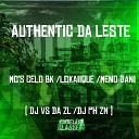 Mc Celo BK MC Lckaiique MC Meno Dani feat DJ VS da ZL DJ PH… - Authentic da Leste