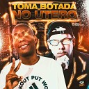 MC GW DJ MANO LOST - Toma Botada no Utero