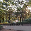 Gentle Groove - whisper mix