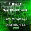 MC VN Cria Mc Mary Jane DJ Kaue Original feat DJ VS da… - Montagem Planet ria Sua Safada